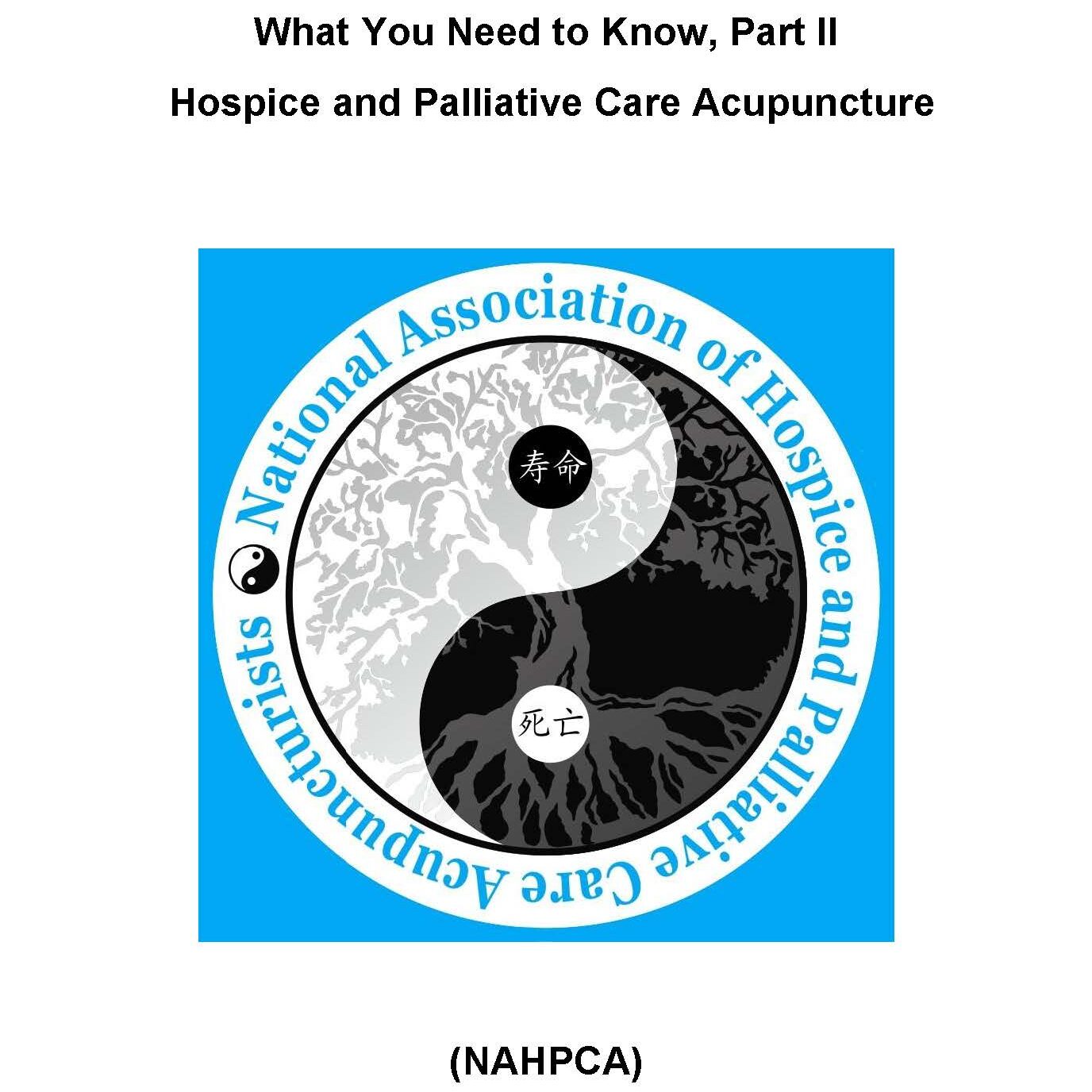 What You Need to Know, Part II: Hospice and Palliative Care Acupuncture – 8PDAs/AOM/Ac