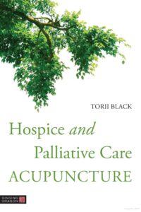 Book cover, Hospice and Palliative Care Acupuncture, by Torii Black